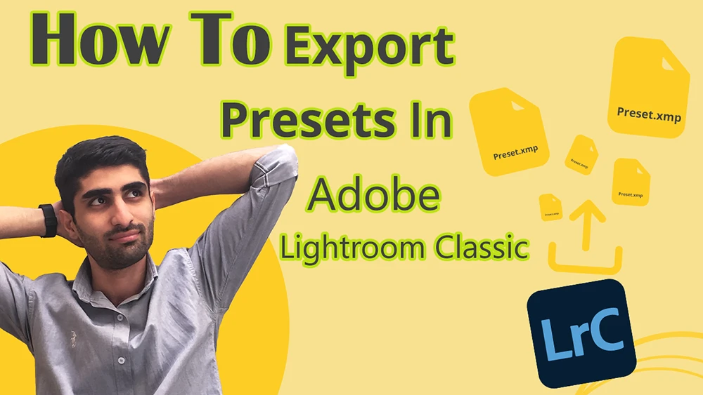 Man in a gray shirt looks thoughtful against a yellow background. Text reads How to Export Presets in Adobe Lightroom Classic. Preset files and Lightroom icon displayed