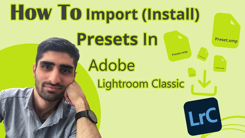 Tutorial cover image on importing presets into Adobe Lightroom Classic. Features a smiling person and graphics of preset files on a green background